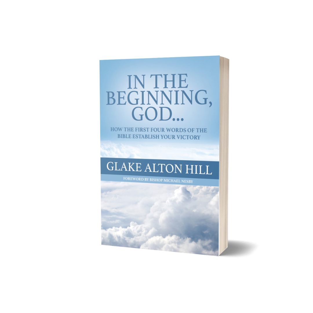 "In the Beginning, God...": How the First Four Words of the Bible Establishes Your Victory